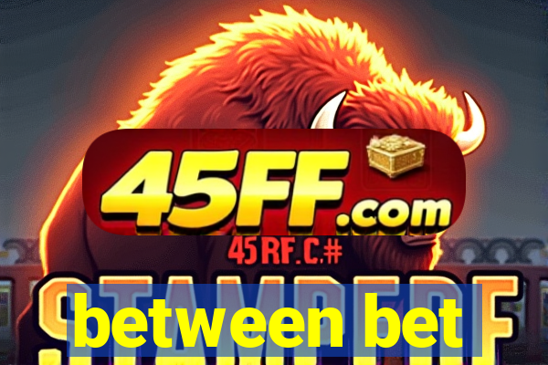 between bet